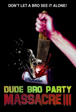 Watch free Dude Bro Party Massacre III movies Hd online