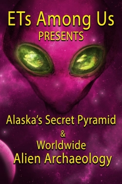 Watch free ETs Among Us Presents: Alaska's Secret Pyramid and Worldwide Alien Archaeology movies Hd online