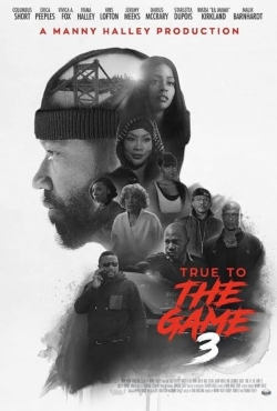 Watch free True to the Game 3 movies Hd online