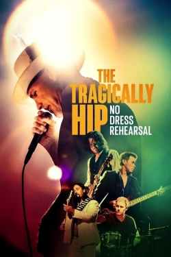 Watch free The Tragically Hip: No Dress Rehearsal movies Hd online