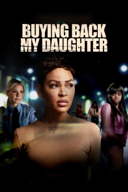 Watch free Buying Back My Daughter movies Hd online